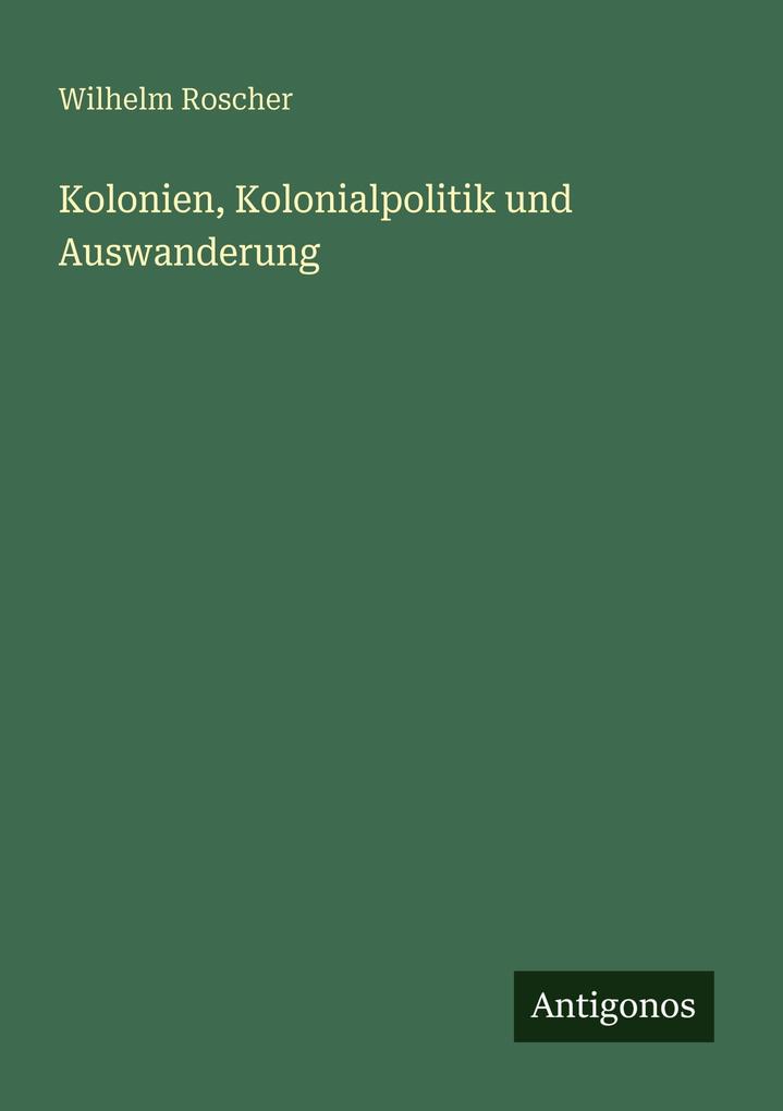 Kolonien Kolonialpolitik und Auswanderung
