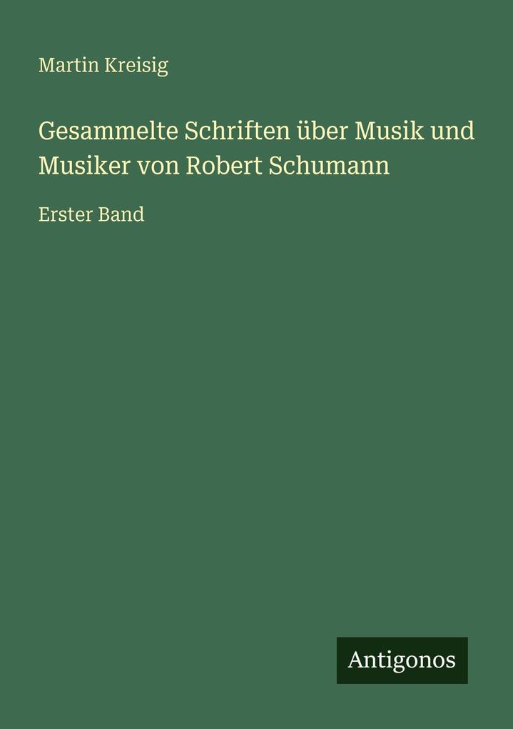Gesammelte Schriften über Musik und Musiker von Robert Schumann