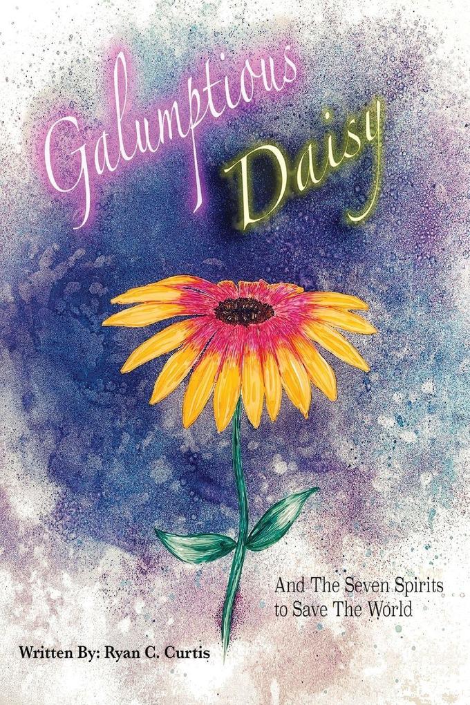 Galumptious Daisy And the Seven Spirits to Save the World