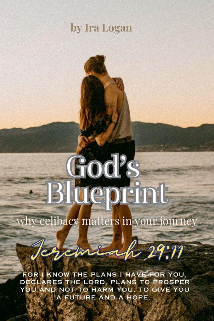 God's Blueprint Why Celibacy matters in your journey