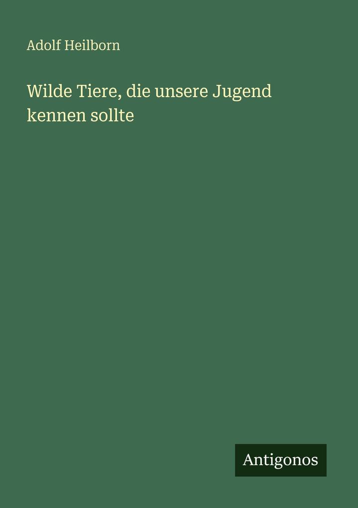 Wilde Tiere die unsere Jugend kennen sollte