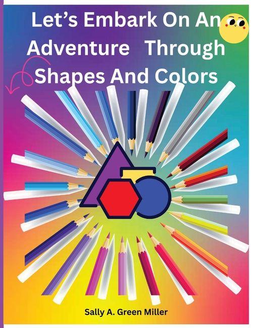 Let's Embark On An Adventure through Shapes and Colors