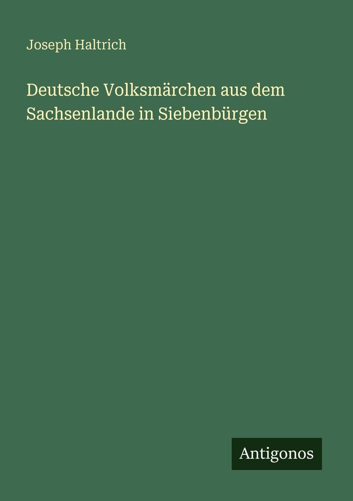 Deutsche Volksmärchen aus dem Sachsenlande in Siebenbürgen