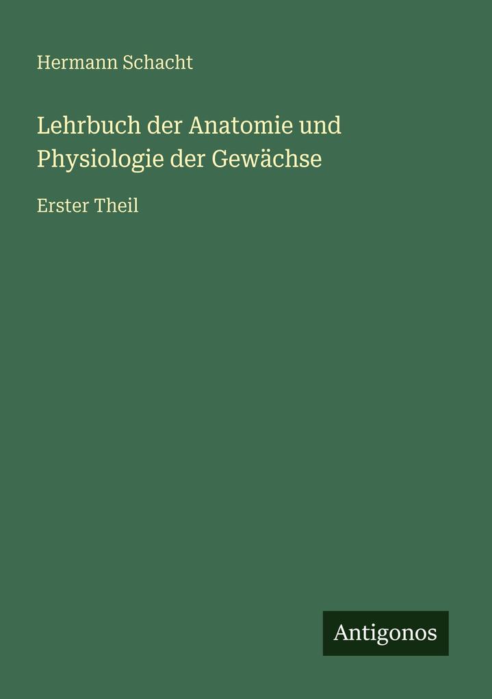 Lehrbuch der Anatomie und Physiologie der Gewächse