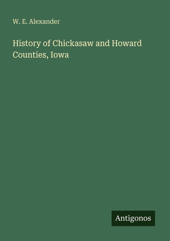 History of Chickasaw and Howard Counties Iowa