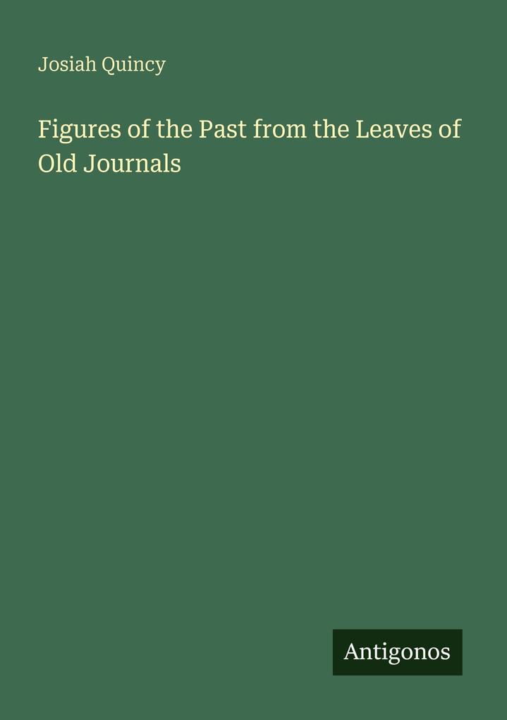 Figures of the Past from the Leaves of Old Journals
