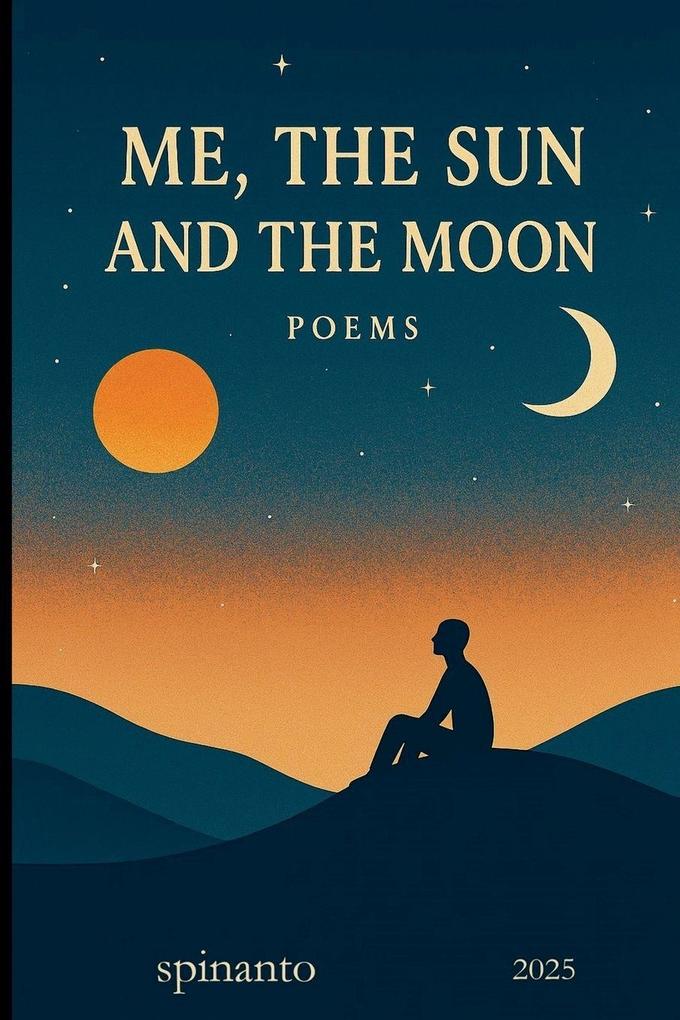 ME THE SUN AND THE MOON ...poems