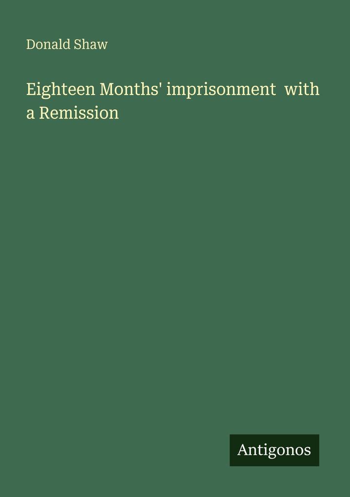 Eighteen Months' imprisonment with a Remission