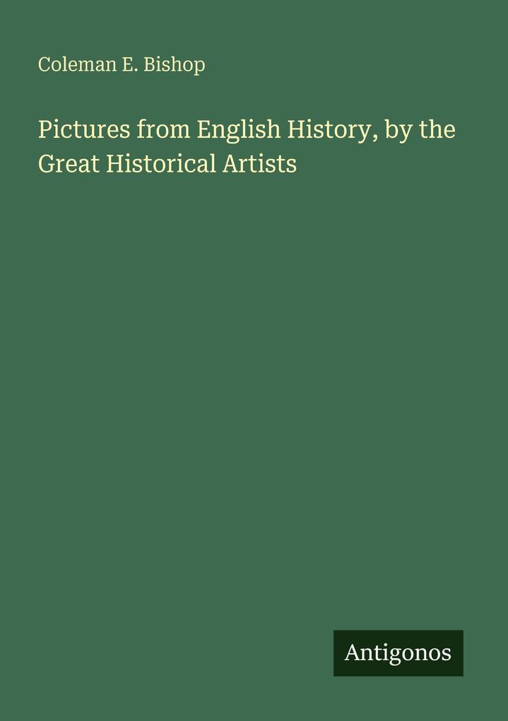 Pictures from English History by the Great Historical Artists