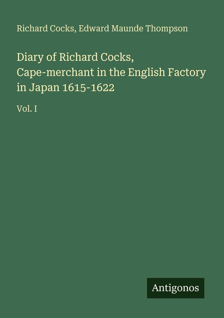 Diary of Richard Cocks Cape-merchant in the English Factory in Japan 1615-1622