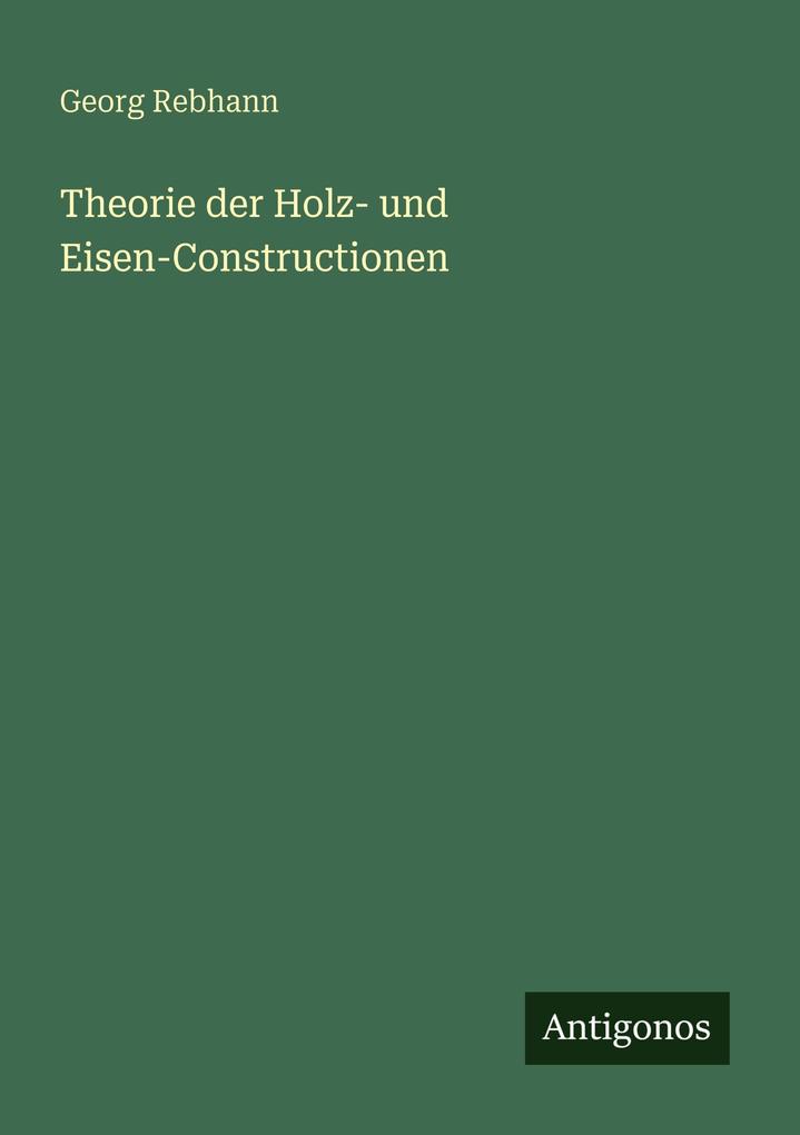 Theorie der Holz- und Eisen-Constructionen