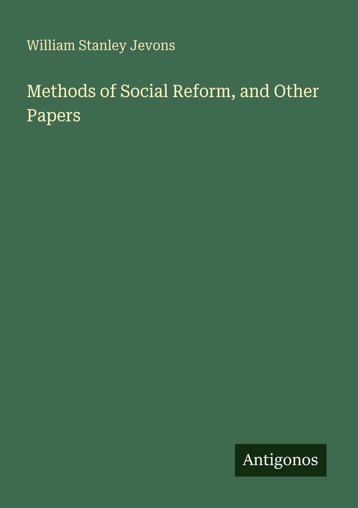 Methods of Social Reform and Other Papers