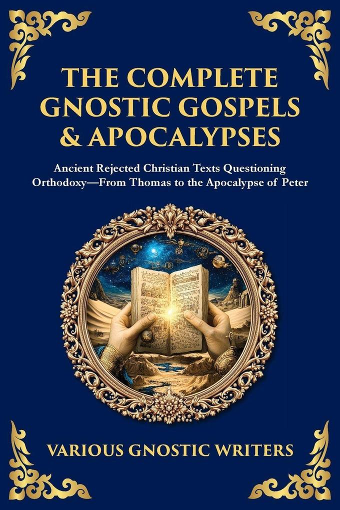 The Complete Gnostic Gospels & Apocalypses