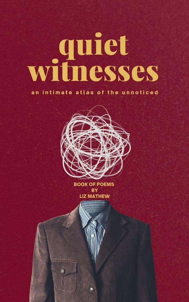 Quiet Witnesses - an intimate atlas of the unnoticed