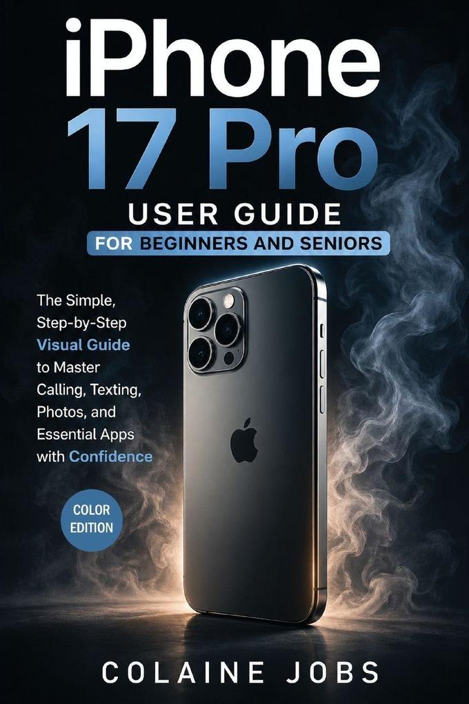 iPhone 17 Pro User Guide for Beginners and Seniors