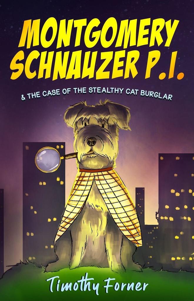 Montgomery Schnauzer P.I. and the Case of the Stealthy Cat Burglar