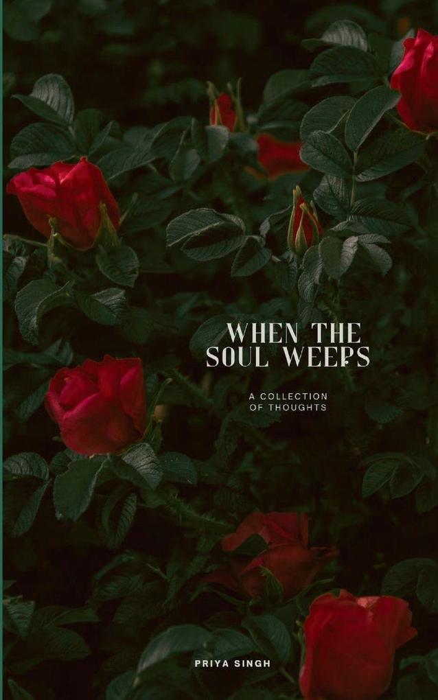 When The Soul Weeps - A collection of thoughts