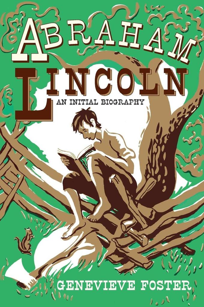 Abraham Lincoln An Initial Biography