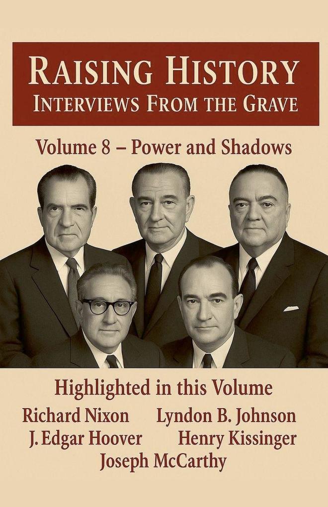 Raising History Interviews From The Grave Power and Shadows