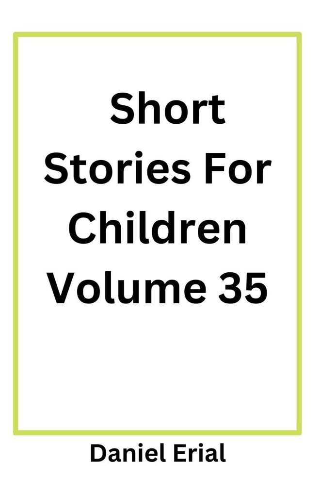 Short Stories For Children Volume 35