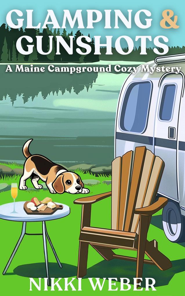 Glamping & Gunshots: A Maine Campground Cozy Mystery (Maine Campground Cozy Mystery Series #4)
