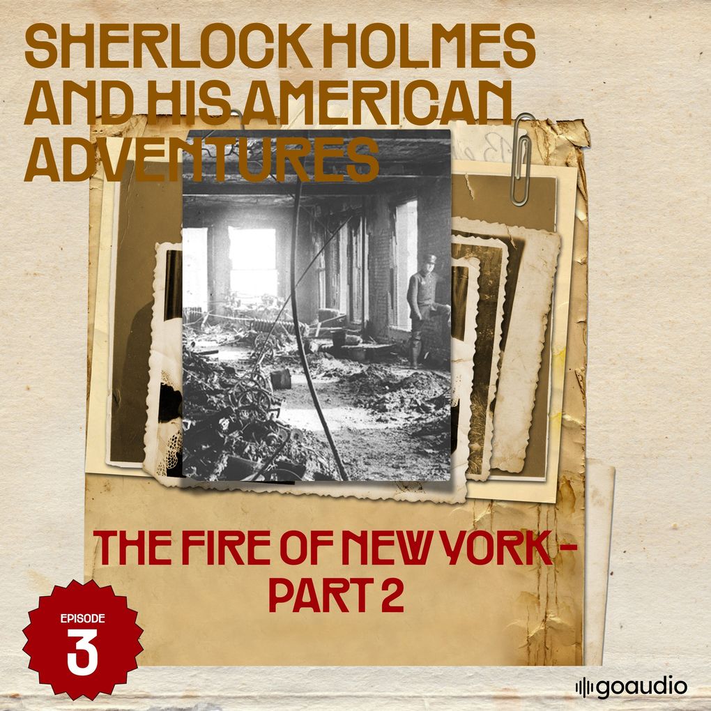 The Fire of New York - Part 2 (Sherlock Holmes and His American Adventures Episode 3)