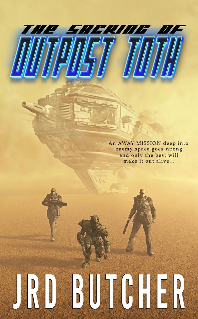 The Sacking of Outpost Toth: A Military Sci-Fi Away-Mission to an Alien World