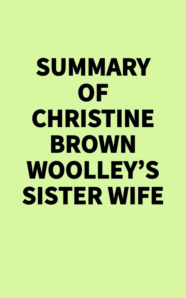 Summary of Christine Brown Woolley's Sister Wife