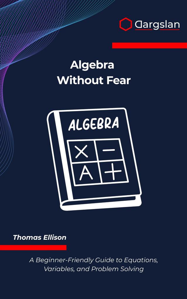 Algebra Without Fear