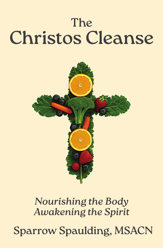The Christos Cleanse: Nourishing the Body Awakening the Spirit