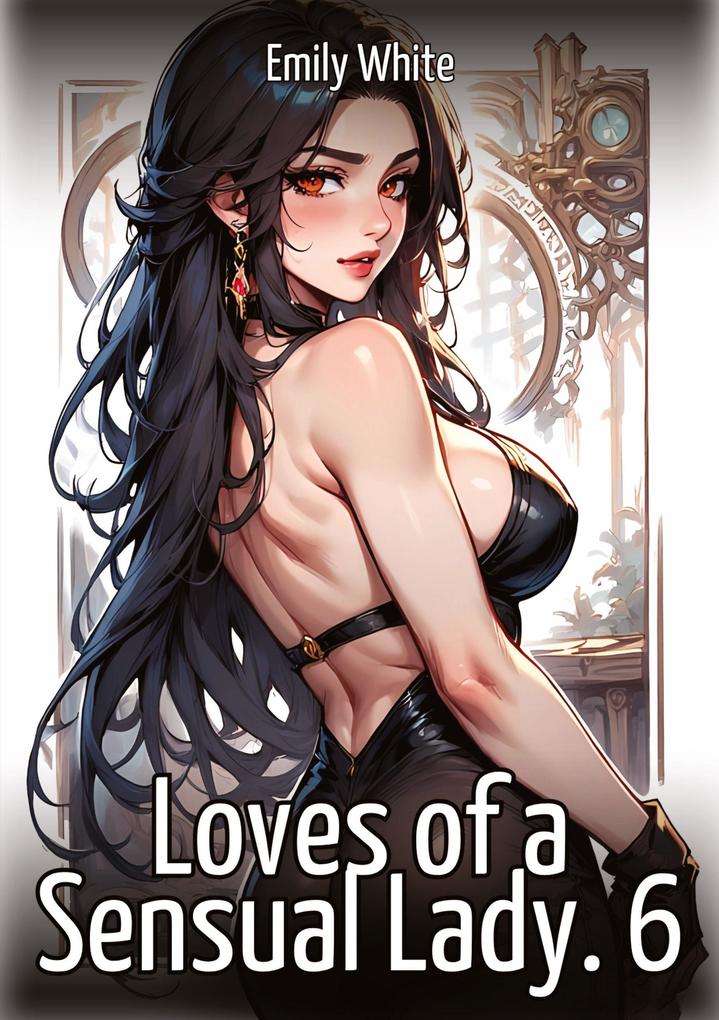 Loves of a Sensual Lady. 6
