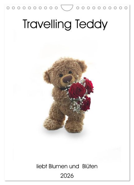 Travelling Teddy liebt Blumen und Blüten (Wandkalender 2026 DIN A4 hoch) CALVENDO Monatskalender