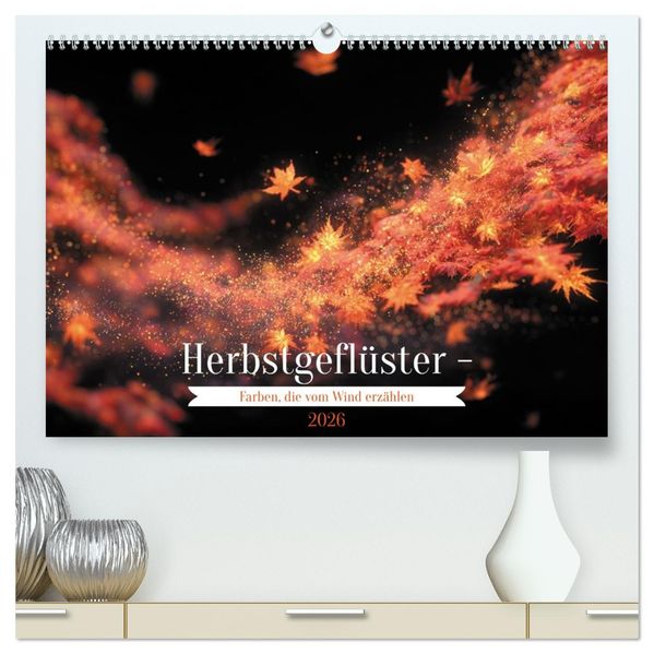 Herbstgeflüster - Farben die vom Wind erzählen (hochwertiger Premium Wandkalender 2026 DIN A2 quer) Kunstdruck in Hochglanz