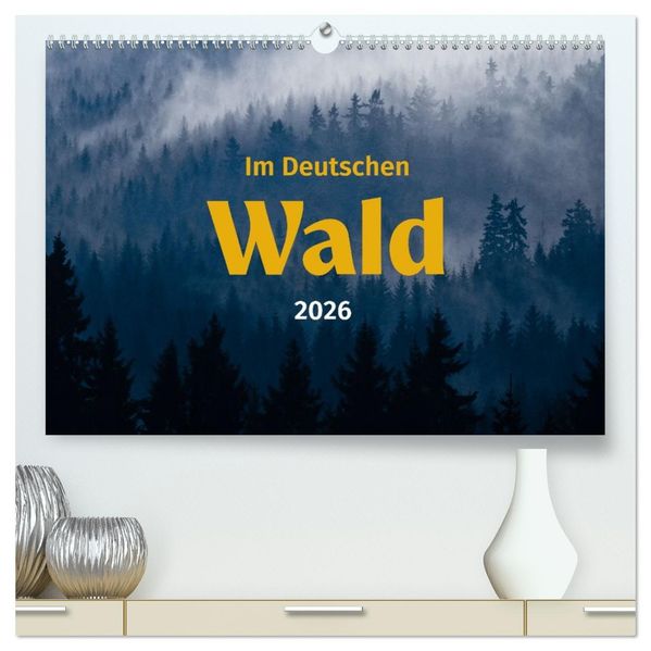 Im Deutschen Wald (hochwertiger Premium Wandkalender 2026 DIN A2 quer) Kunstdruck in Hochglanz