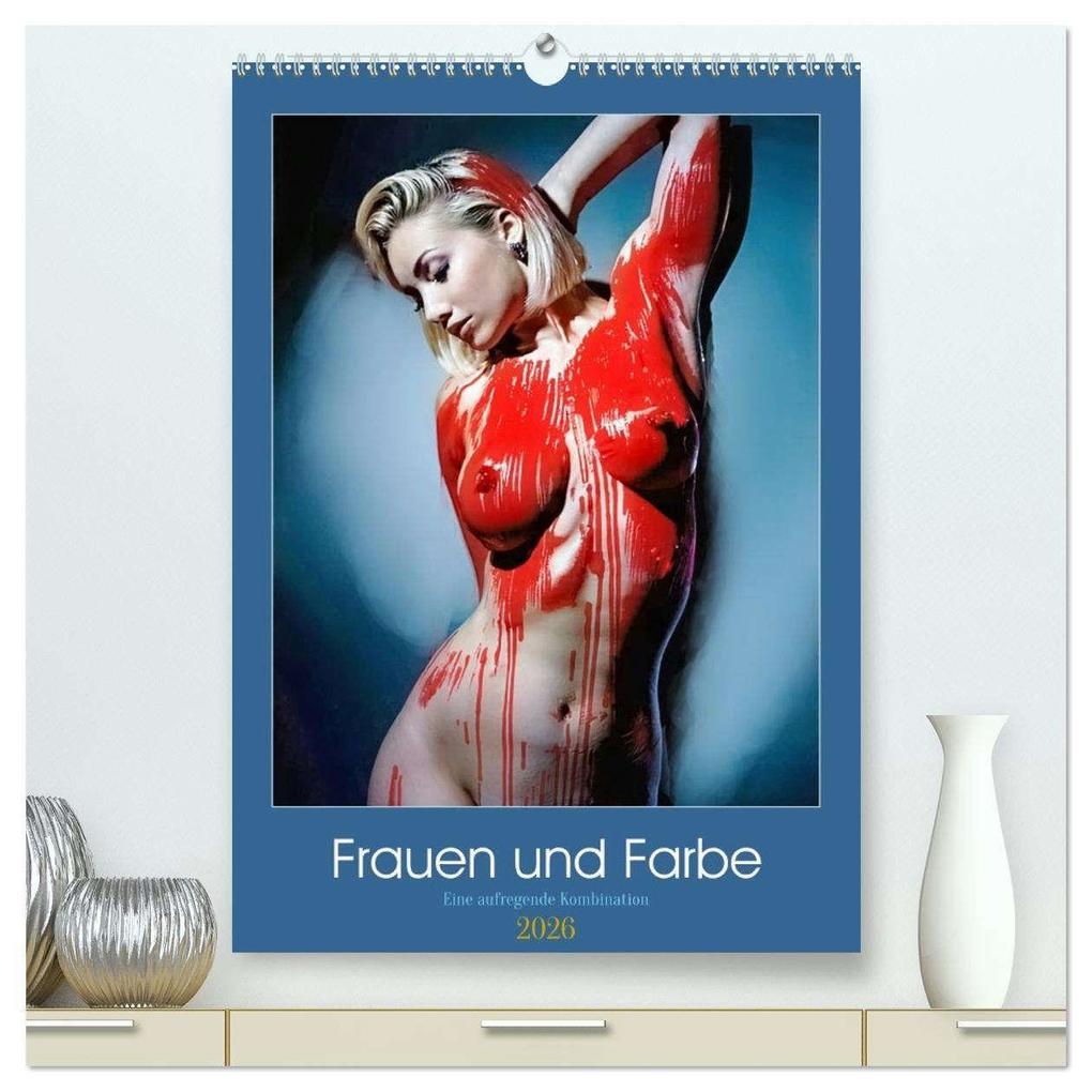 Frauen und Farbe (hochwertiger Premium Wandkalender 2026 DIN A2 hoch) Kunstdruck in Hochglanz