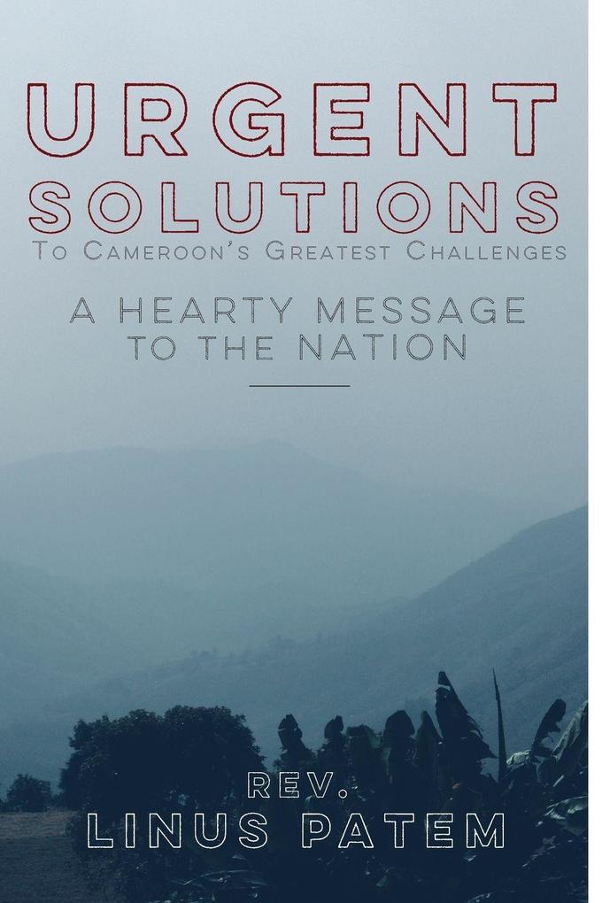 Urgent Solutions To Cameroon's Greatest Challenges
