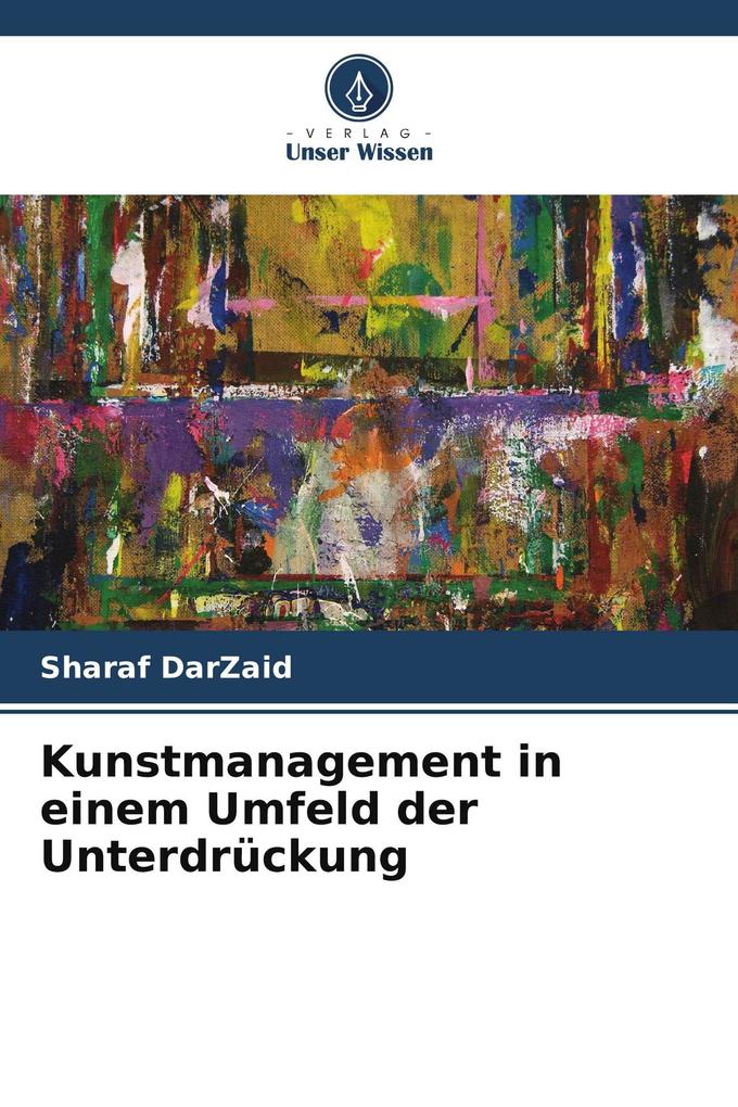 Kunstmanagement in einem Umfeld der Unterdrückung