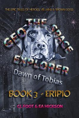 Geo the Space Explorer - Dawn of Tobias - Book 3 Eripio