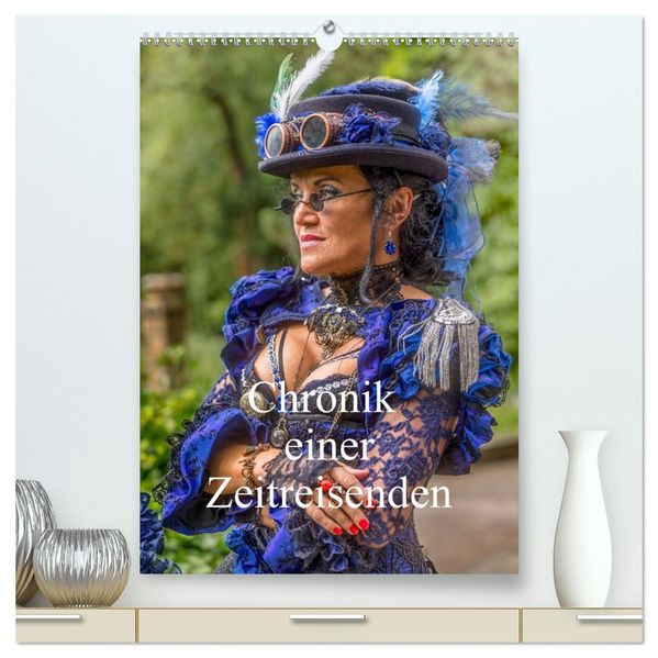 Chronik einer Zeitreisenden (hochwertiger Premium Wandkalender 2026 DIN A2 hoch) Kunstdruck in Hochglanz