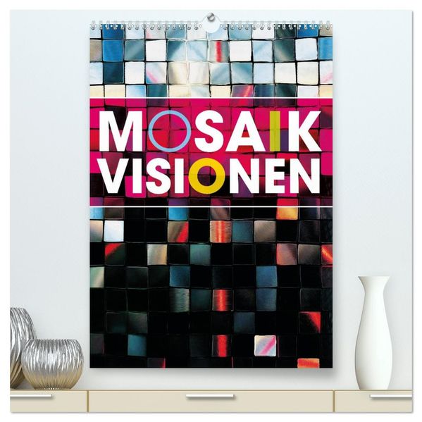 MOSAIK-VISIONEN (hochwertiger Premium Wandkalender 2026 DIN A2 hoch) Kunstdruck in Hochglanz
