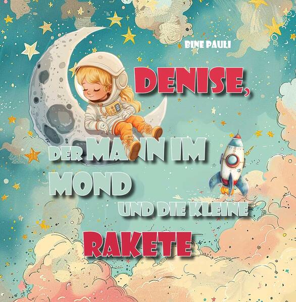 Denise der Mann im Mond und die kleine Rakete