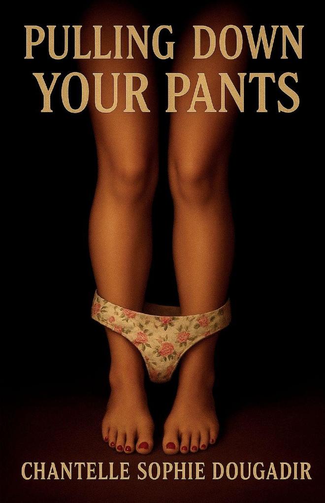 Pulling Down Your Pants