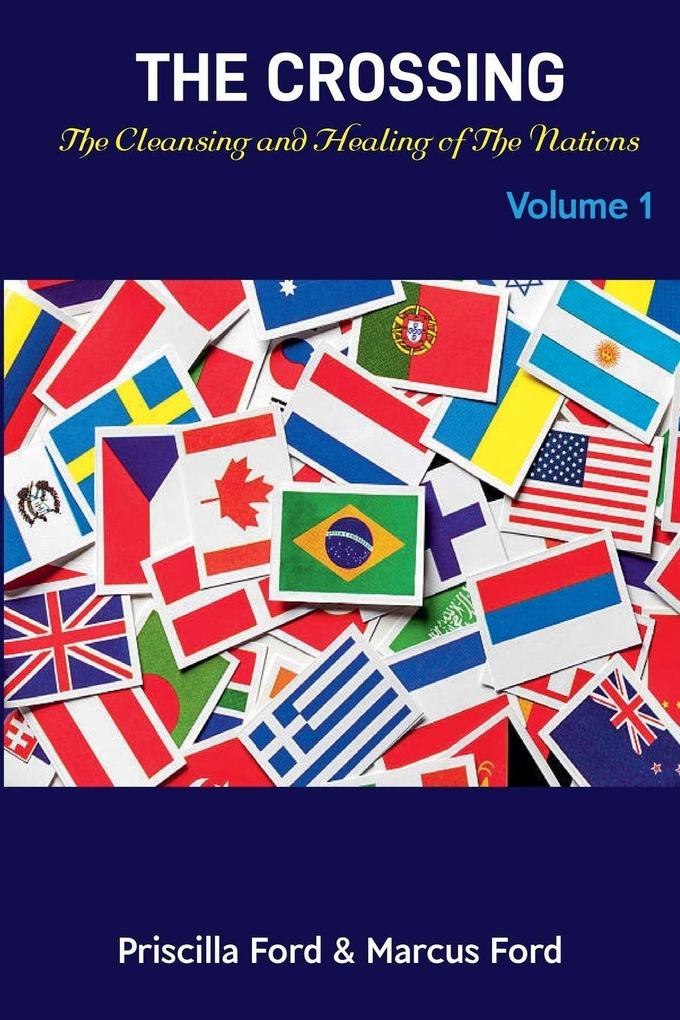 The Crossing The Cleansing and Healing of The Nations Vol. 1