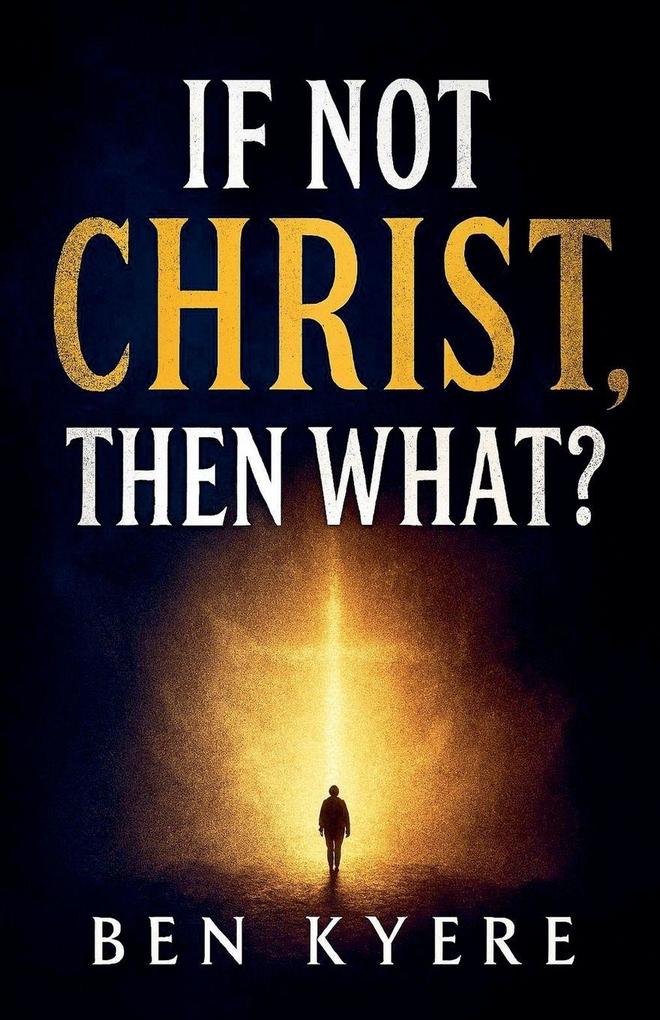 If Not Christ Then What?