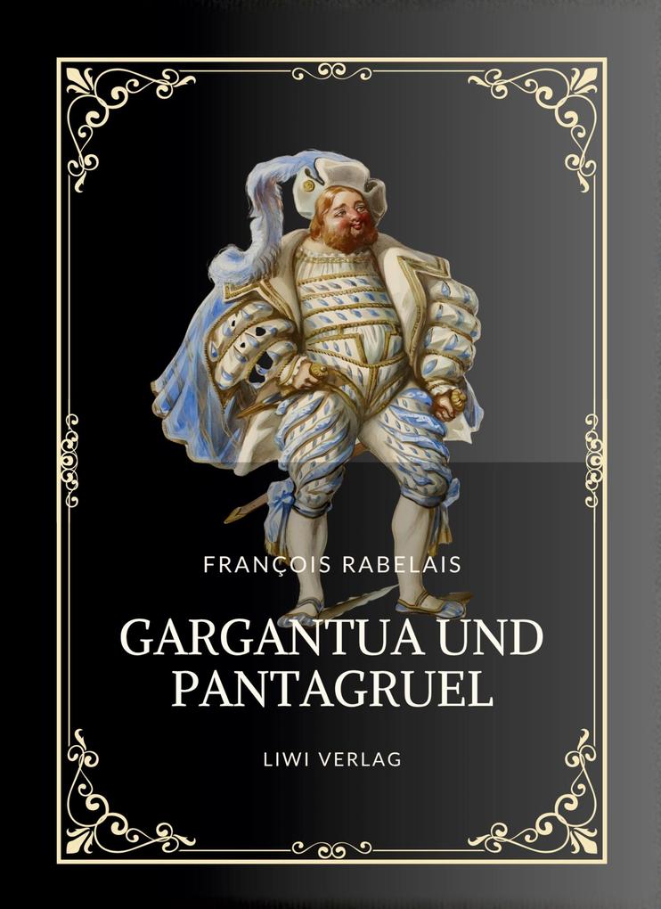 Rabelais: Gargantua und Pantagruel. Vollständige Neuausgabe