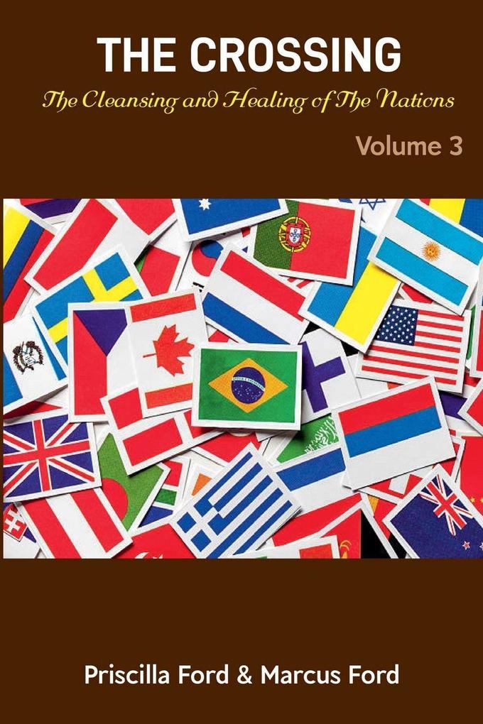 The Crossing The Cleansing and Healing of The Nations Vol. 3
