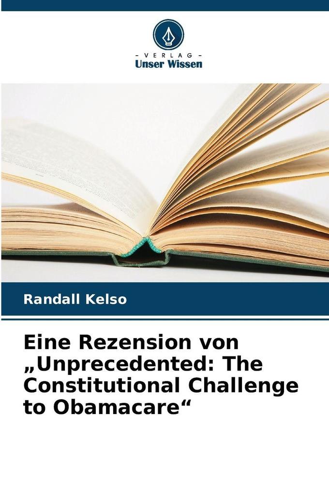 Eine Rezension von 'Unprecedented: The Constitutional Challenge to Obamacare'