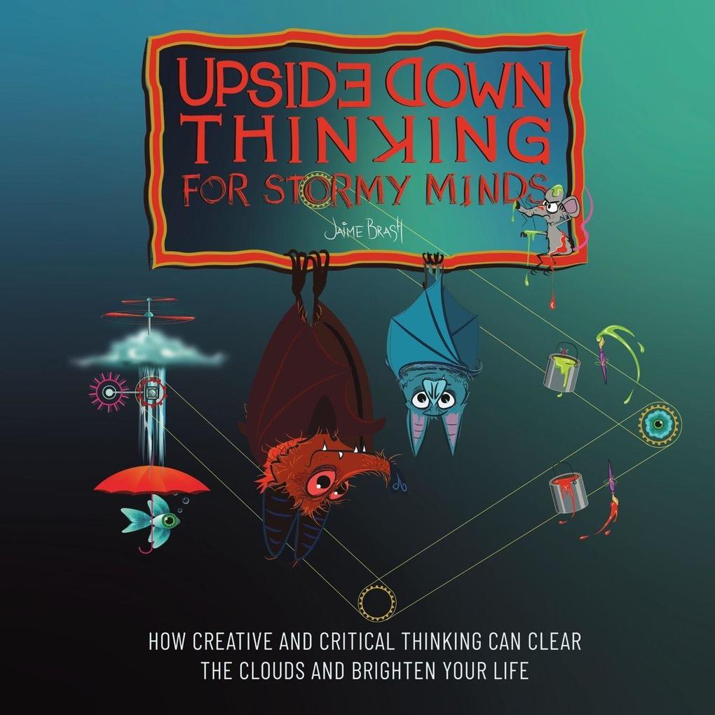 Upside Down Thinking for Stormy Minds