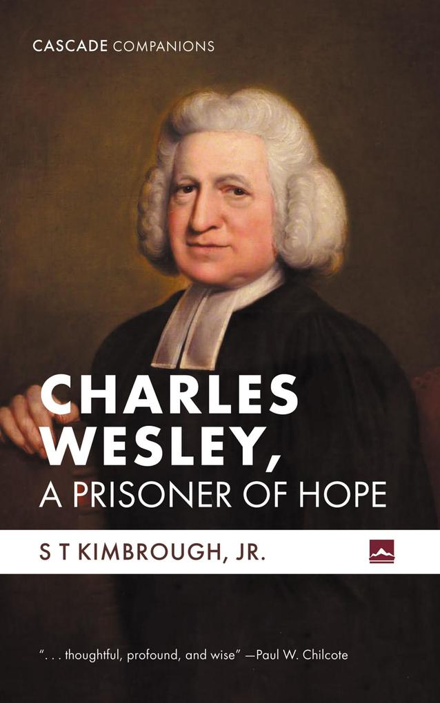 Charles Wesley A Prisoner of Hope