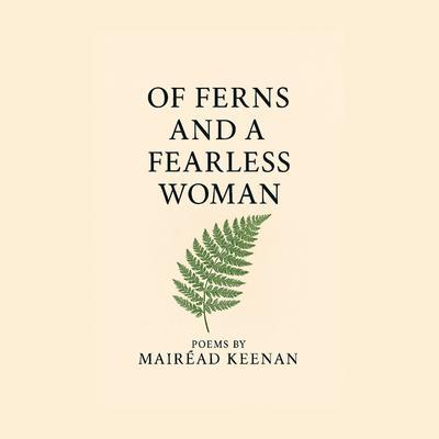Of Ferns and a Fearless Woman